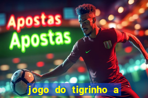 jogo do tigrinho a partir de r$ 5